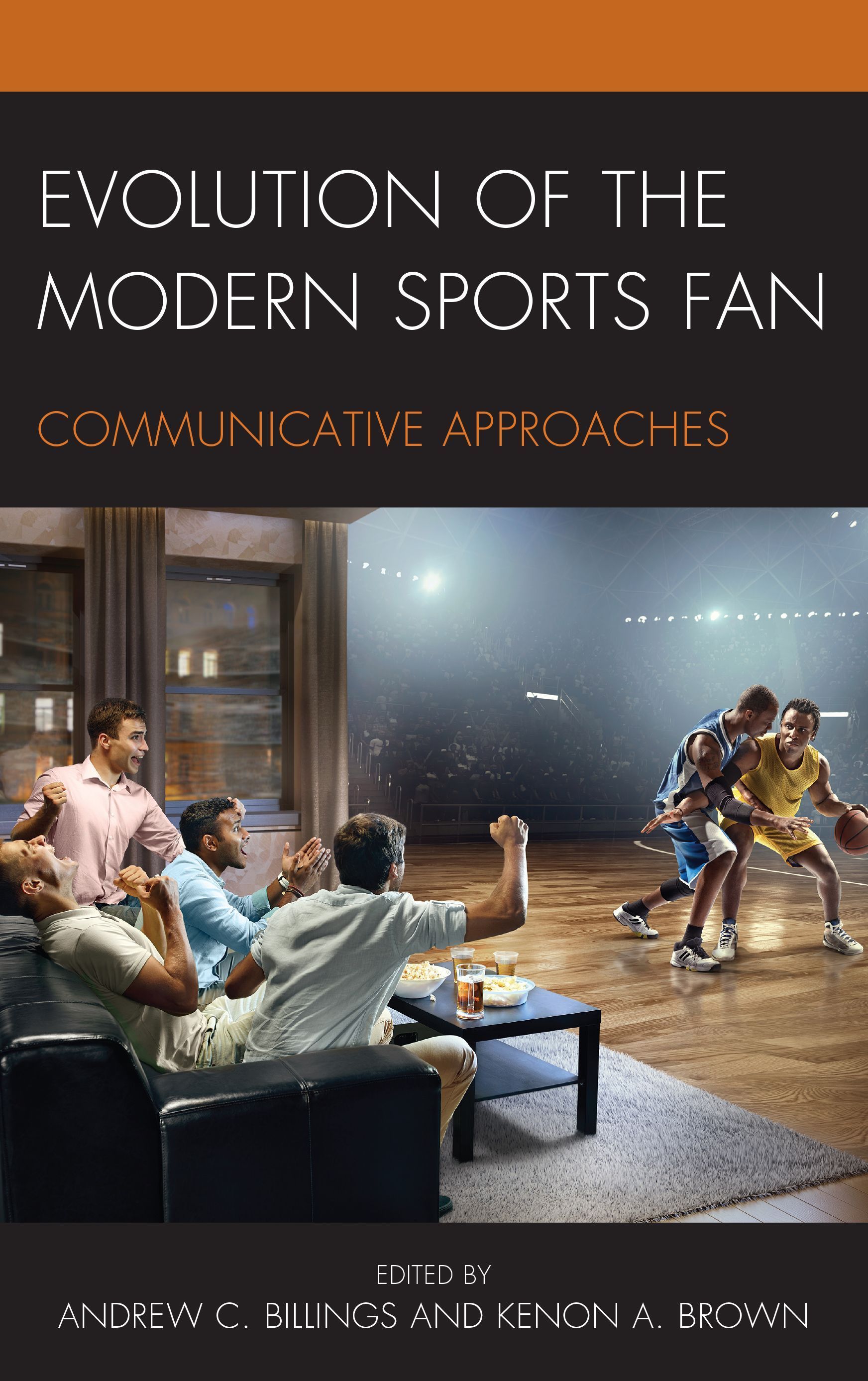 Evolution of the Modern Sports Fan By Andrew C. Billings 9781498546294