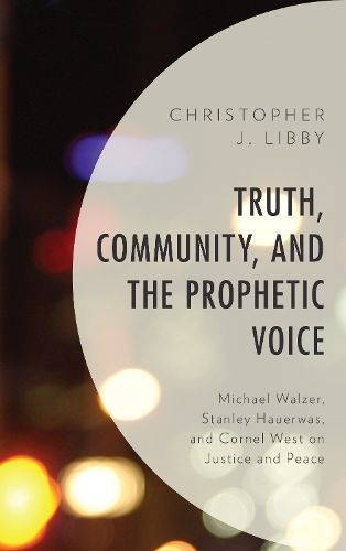 Truth, Community, and the Prophetic Voice By Christopher J. Libby
