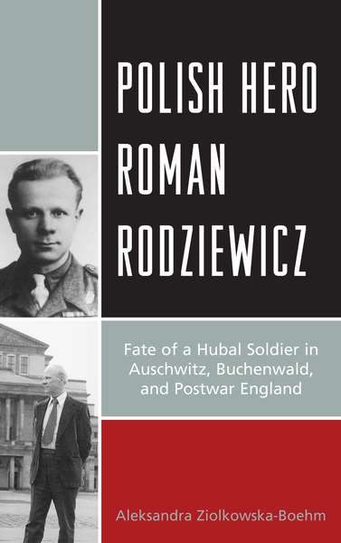 Polish Hero Roman Rodziewicz By Aleksandra Ziólkowska-Boehm