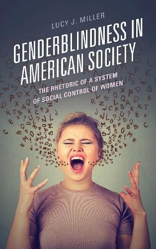 Genderblindness in American Society By Lucy J. Miller 9781498567923