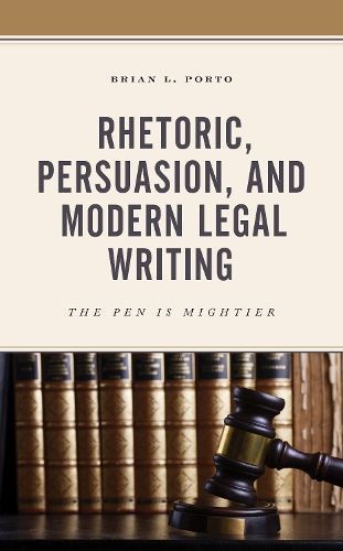 Rhetoric, Persuasion, and Modern Legal Writing By Brian L. Porto