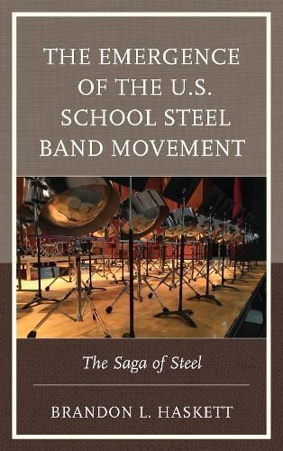 The Emergence of the U.S. School Steel Band Movement 9781498575690
