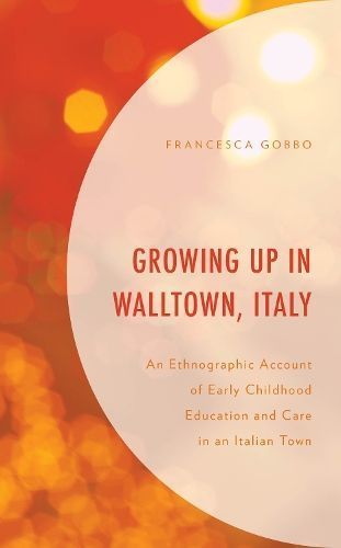 Growing Up in Walltown, Italy By Francesca Gobbo 9781498577533