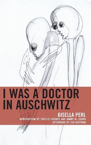 I Was a Doctor in Auschwitz By Gisella Perl 9781498583947 (Paperback)