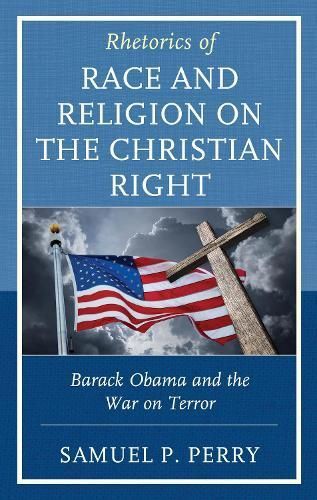 Rhetorics of Race and Religion on the Christian Right 9781498586733