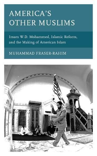 America's Other Muslims By Muhammad Fraser-Rahim 9781498590198