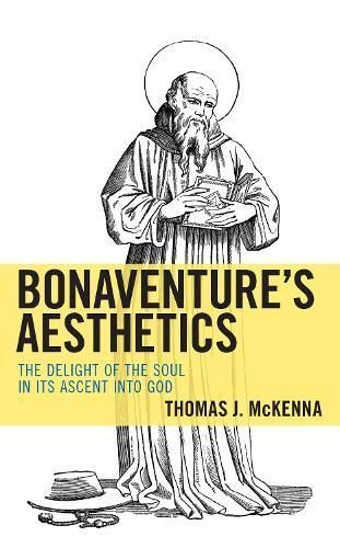 Bonaventure's Aesthetics By Thomas J. McKenna 9781498597654 (Hardback)