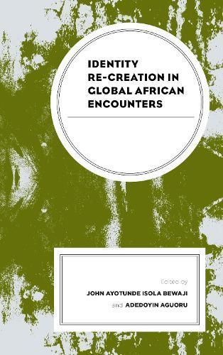 Identity Re-creation in Global African Encounters 9781498598132