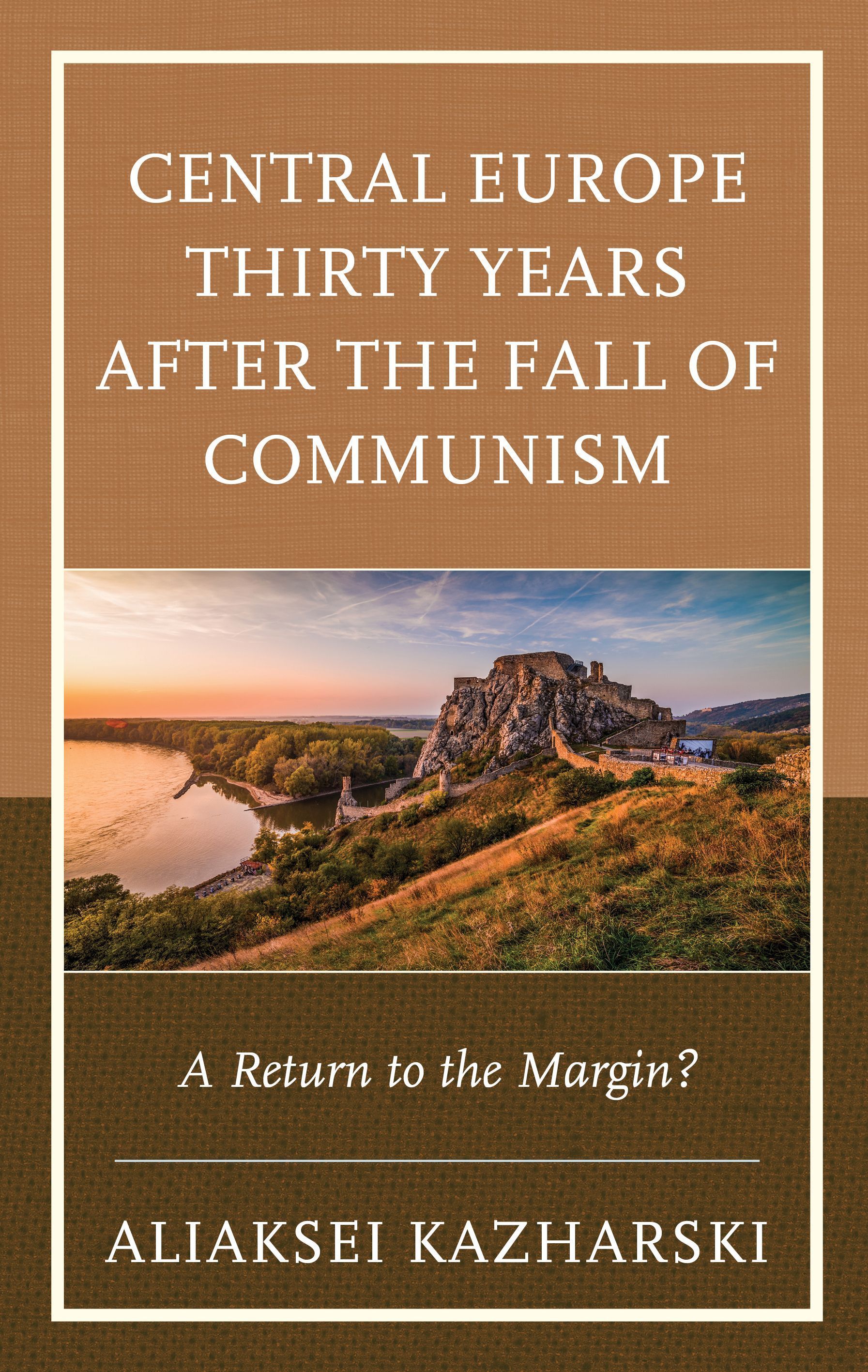 Central Europe Thirty Years after the Fall of Communism 9781498599610