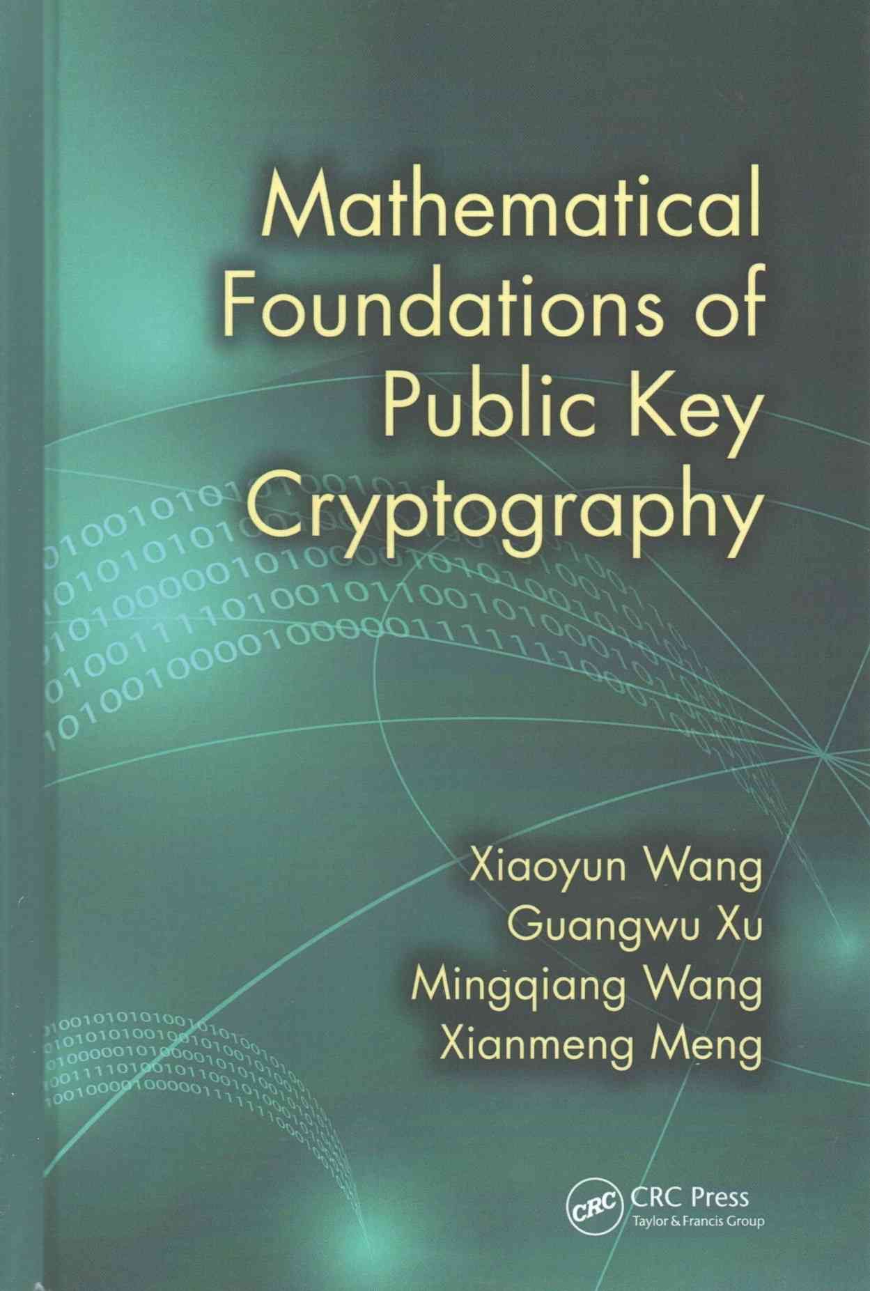 Mathematical Foundations of Public Key Cryptography By Wang, Xiaoyun