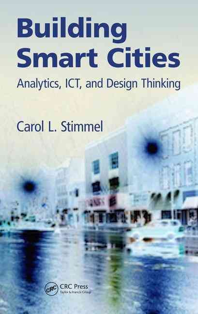Building Smart Cities: Analytics, ICT, and Design Thinking (Hardback)