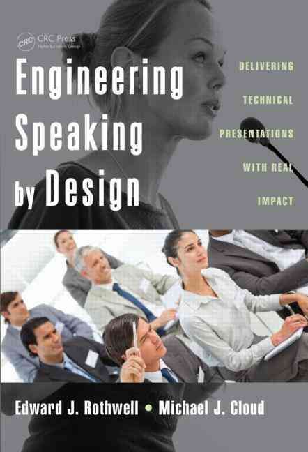 Engineering Speaking by Design : Delivering Technical Presentations with Real Impact