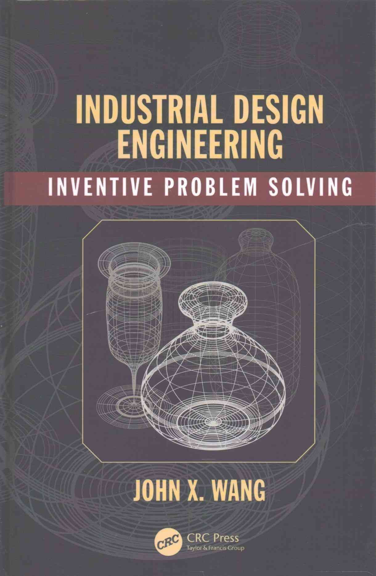 Industrial Design Engineering By John X. Wang 9781498709590 (Hardback)