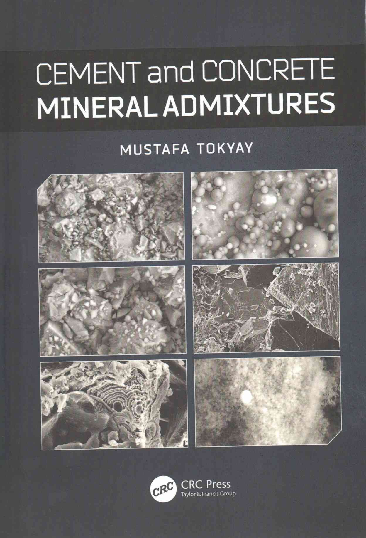 Cement and Concrete Mineral Admixtures By Mustafa Tokyay 9781498716543