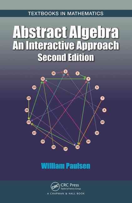 Abstract Algebra: An Interactive Approach, Second Edition (Hardback)
