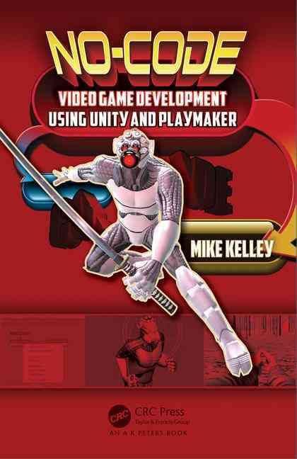 No-Code Video Game Development Using Unity and PlayMaker 9781498735650