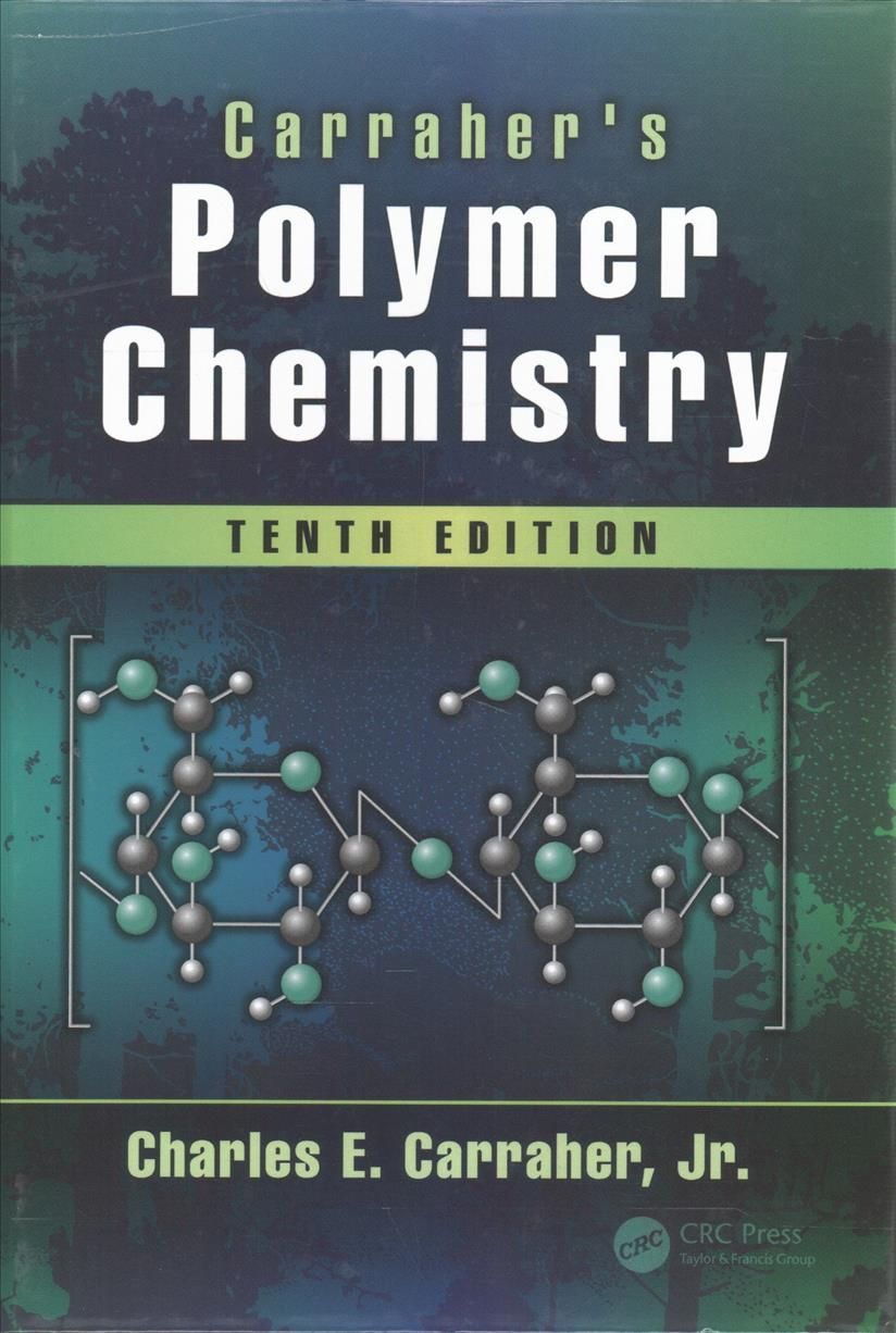Carraher's Polymer Chemistry By Charles E. Carraher 9781498737388