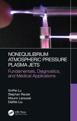 Nonequilibrium Atmospheric Pressure Plasma Jets 9781498743631