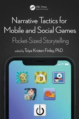 Narrative Tactics for Mobile and Social Games 9781498780780