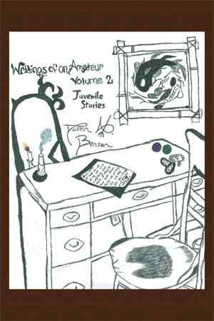 Writings of an Amateur Volume 2 By Dustin A Benson 9781499005097