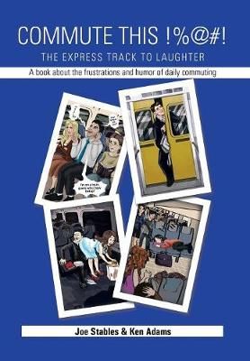 Commute This!%@#! By Joe Stables 9781499010923 (Hardback)
