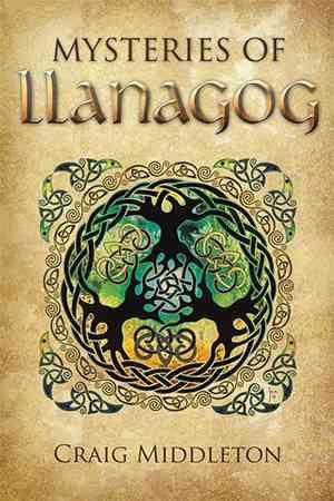 Mysteries of Llanagog By Middleton, Craig 9781499012927 (Hardback)