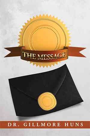 The Message By Dr Gillmore Huns 9781499016574 (Hardback)
