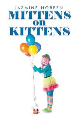 Mittens on Kittens By Jasmine Noreen 9781499018608 (Paperback)