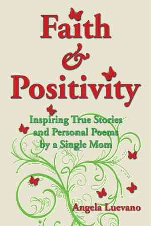 Faith and Positivity By Angela Luevano 9781499023732 (Paperback)