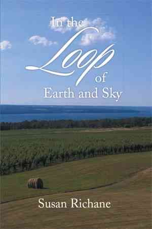 In the Loop of Earth and Sky By Susan Richane 9781499023848 (Hardback)