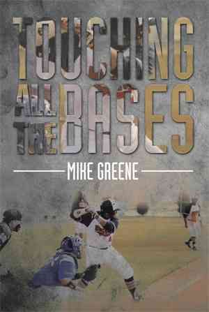 Touching All the Bases By Mike Greene 9781499033946 (Hardback)