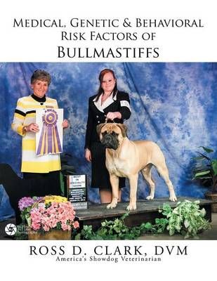 Medical, Genetic & Behavioral Risk Factors of Bullmastiffs (Paperback)