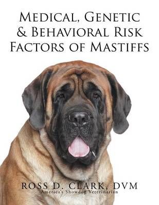Medical, Genetic & Behavioral Risk Factors of Mastiffs 9781499047011