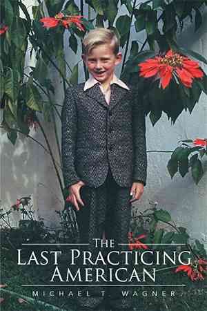 The Last Practicing American By Wagner, Michael T. 9781499049466