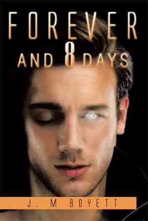 Forever and 8 Days By J M Boyett 9781499050363 (Hardback)