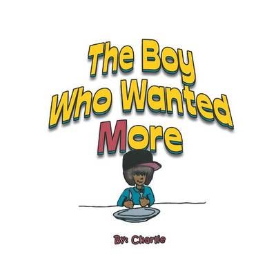The Boy Who Wanted More By Magdalene George 9781499067149 (Paperback)