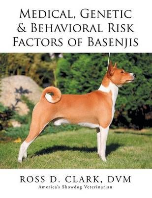 Medical, Genetic & Behavioral Risk Factors of Basenjis 9781499073911