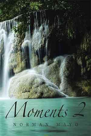 Moments 2 By Norman Mayo 9781499078657 (Paperback)