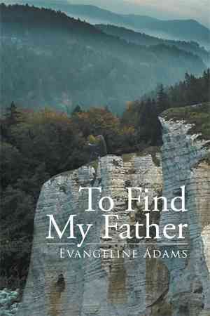 To Find My Father By Evangeline Adams 9781499083163 (Paperback)
