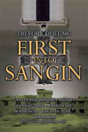 First into Sangin By Trevor Coult MC 9781499096569 (Hardback)