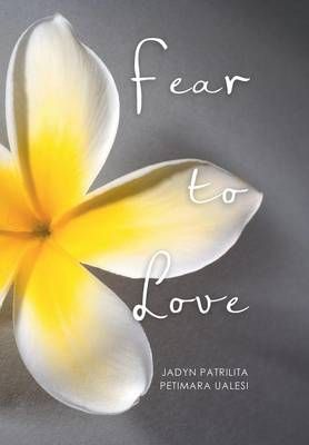 Fear to Love By Jadyn Patrilita Petimara Ualesi 9781499097801