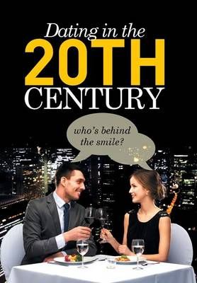 Dating in the 20th Century By Mathew Swabey 9781499097856 (Hardback)
