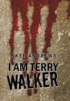 I Am Terry Walker By Skye Andrews 9781499099683 (Hardback)