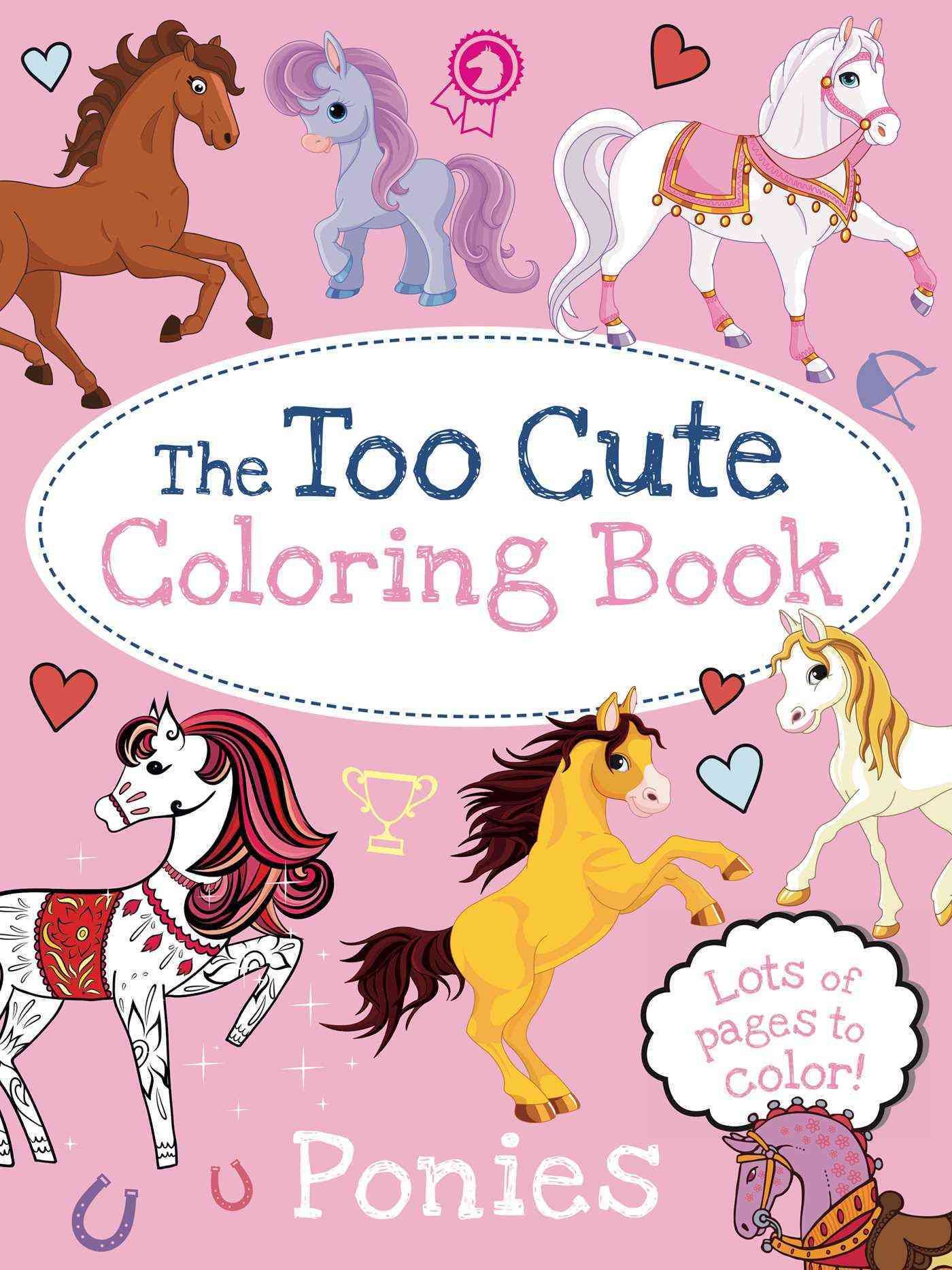 The Too Cute Coloring Book: Ponies By Little Bee Books 9781499804676