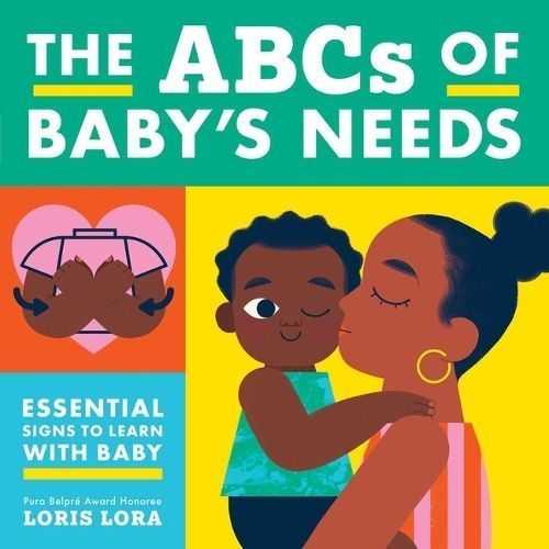 The ABCs of Baby's Needs 9781499814606 (Board book)