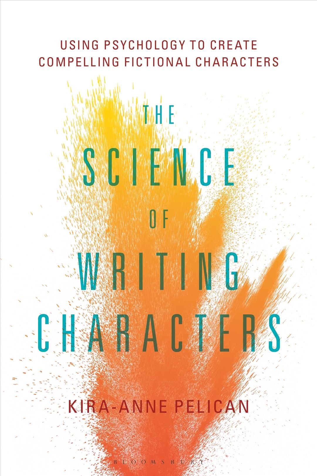 The Science of Writing Characters By Kira-Anne Pelican 9781501357251