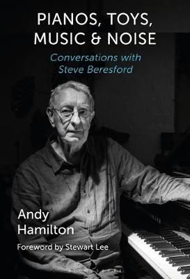 Pianos, Toys, Music and Noise 9781501366444 (Hardback)