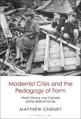 Modernist Crisis and the Pedagogy of Form By Matthew Cheney