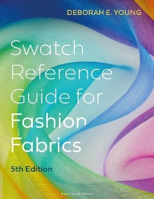 Swatch Reference Guide for Fashion Fabrics By Deborah E. Young