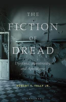 The Fiction of Dread By Robert T. Tally 9781501375859 (Hardback)